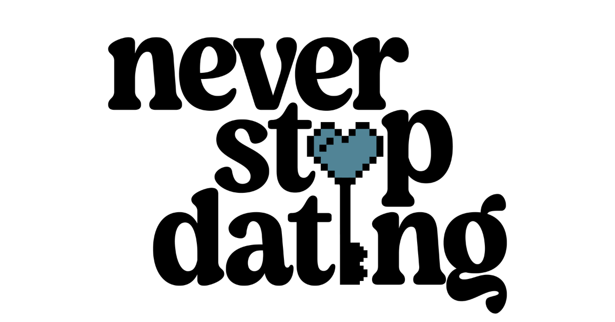 Never Stop Dating